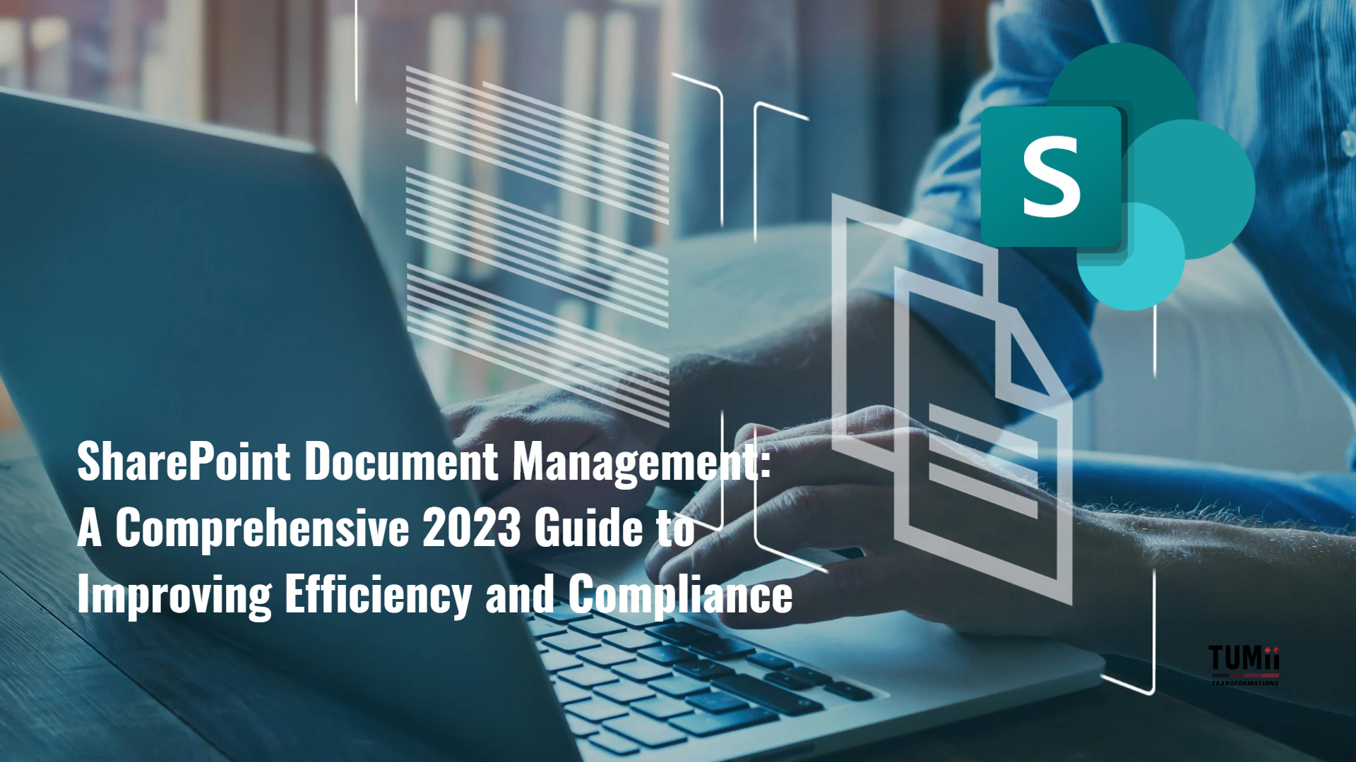 SharePoint Document Management: A Comprehensive 2023 Guide to Improving Efficiency and Compliance 